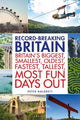 Record-breaking Britain: 101 of Britain's biggest, smallest, oldest, fastest, tallest, most fun days out