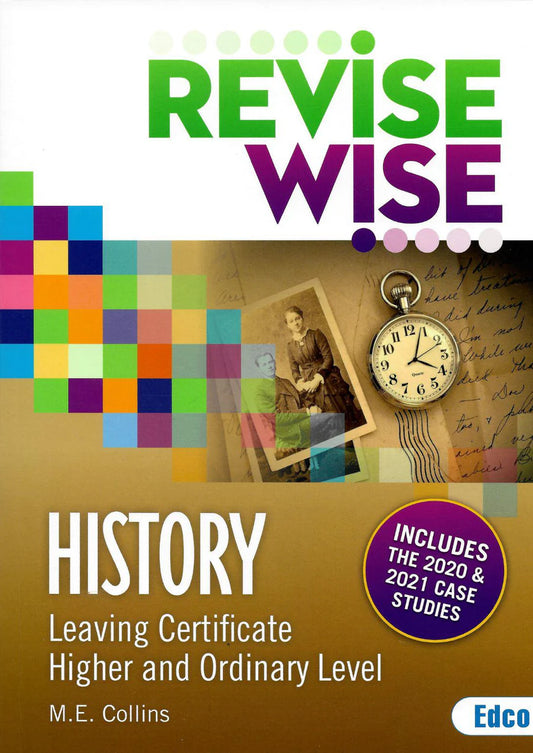 REVISE WISE - LEAVING CERT - HISTORY (INCL 2022-2023 CASE STUDIES)