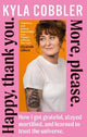 Happy, Thank You. More, Please.: How I got grateful, stayed mortified, and learned to trust the universe.