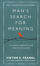 Man's Search For Meaning: The classic tribute to hope from the Holocaust (With New Material)