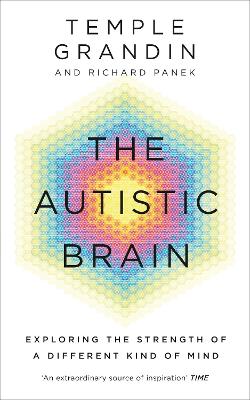 The Autistic Brain: Exploring the Strength of a Different Kind of Mind