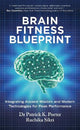 Brain Fitness Blueprint: Integrating Ancient Wisdom and Modern Technologies for Peak Performance