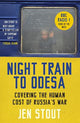 Night Train to Odesa: Covering the Human Cost of Russia's War (BBC Radio 4 Book of the Week)
