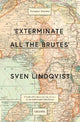 'Exterminate All The Brutes'