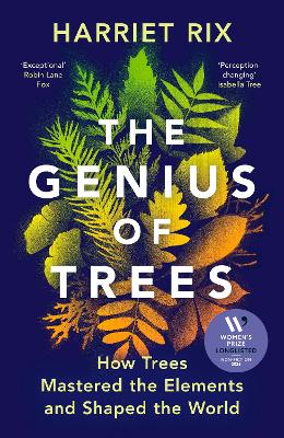 The Genius of Trees: How trees mastered the elements and shaped the world