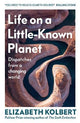 Life on a Little-Known Planet: Dispatches from a Changing World