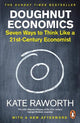 Doughnut Economics: Seven Ways to Think Like a 21st-Century Economist