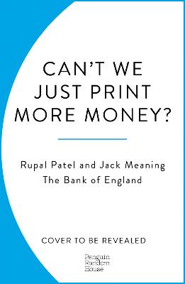 Can't We Just Print More Money?: Economics in Ten Simple Questions