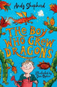 The Boy Who Grew Dragons (The Boy Who Grew Dragons 1): The bestselling enchanting illustrated adventure!