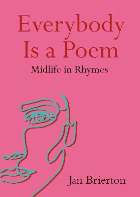 Everybody Is a Poem: Midlife in Rhymes