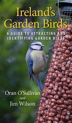 Ireland's Garden Birds : A Guide to Attr