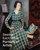 Seeing Each Other: Portraits of Artists