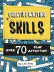 Creative Writing Skills: Over 70 fun activities for children