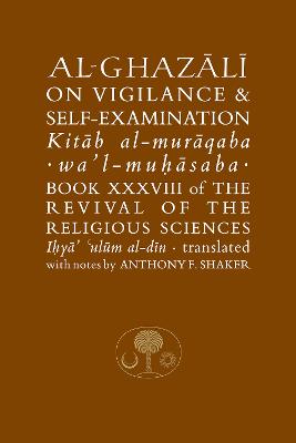 Al-Ghazali on Vigilance and Self-examination: Book XXXVIII of the Revival of the Religious Sciences