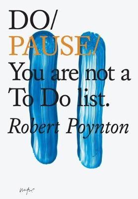 Do Pause : You are not a To Do list.