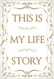 This is My Life Story: The Easy Autobiography for Everyone