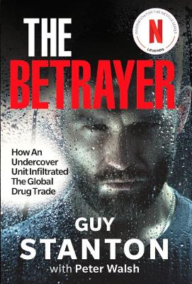 The Betrayer: How An Undercover Unit Infiltrated The Global Drug Trade