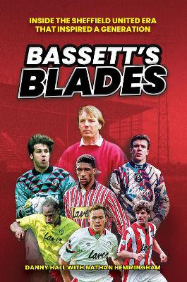 Bassett's Blades: Inside the Sheffield United era that inspired a generation