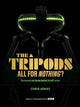 The Tripods:  All For Nothing?: The secrets and stories behind the BBC series