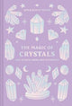 The Magic of Crystals: For health, home and happiness