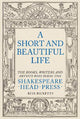 A Short and Beautiful Life: The Books, Writers and Artists who made the Shakespeare Head Press