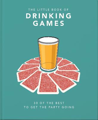 The Little Book of Drinking Games: 80 of the best to get the party going