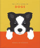 The Little Book of Dogs: Woofs of Wisdom
