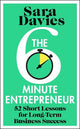 The Six-Minute Entrepreneur: 52 Short Lessons for Long-Term Business Success
