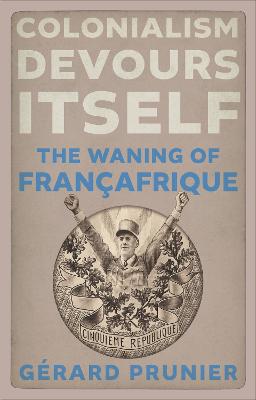 Colonialism Devours Itself: The Waning of Francafrique