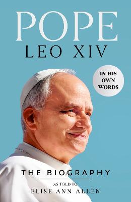 Pope Leo XIV : The Biography