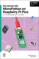 Get started with MicroPython on Raspberry Pi Pico: The Official Raspberry Pi Pico Guide
