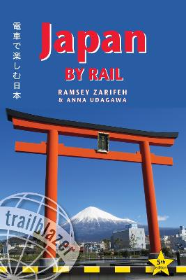 Japan by Rail Trailblazer Guide: Includes Rail Route Guide and 30 City Guides