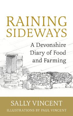 Raining Sideways: A Devonshire Diary of Food and Farming