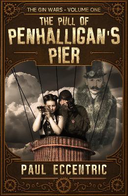 The Pull of Penhalligan's Pier: The Gin Wars Trilogy - Volume One: 1: The Gin Wars Trilogy