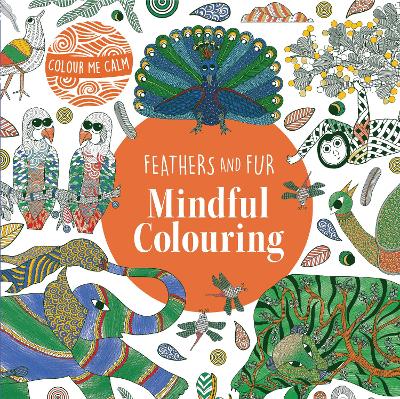 Colour Me Calm Feathers and Fur Mindful Colouring: 2