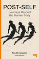 Post-Self: Journeys Beyond the Human Body