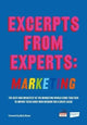 Excerpts from Experts: Marketing: The best and brightest of the marketing world come together to impart their hard-won wisdom for a great cause