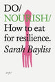 Do Nourish : How to eat for resilience.