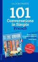 101 Conversations in Simple French: Short, Natural Dialogues to Improve Your Spoken French from Home