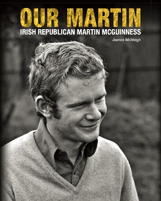 Our Martin: Irish Republican Martin McGu