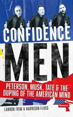 Confidence Men : Peterson, Musk, Tate an