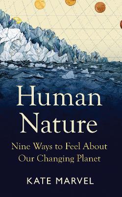 Human Nature: Nine Ways to Feel About Our Changing Planet