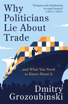 Why Politicians Lie About Trade: ...and What You Need to Know About It
