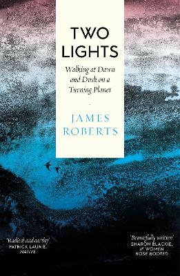 Two Lights: Walking at Dawn and Dusk on a Turning Planet