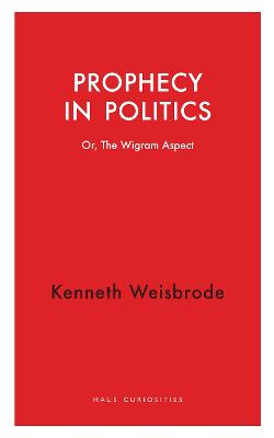 Prophecy in Politics: Or, the Wigram Aspect
