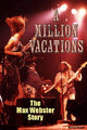A Million Vacations: The Max Webster Story