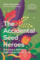 The Accidental Seed Heroes: Growing a delicious food future for all of us
