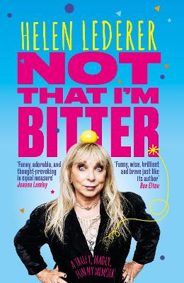 Not That I'm Bitter: A Truly, Madly, Funny Memoir