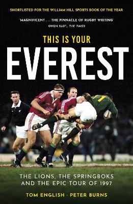 This is Your Everest: The Lions, The Springboks and the Epic Tour of 1997