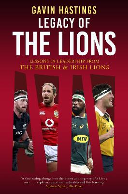 Legacy of the Lions: Lessons in Leadership from the British & Irish Lions